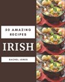 50 Amazing Irish Recipes: An Irish Cookbook that Novice can Cook - JONES,  Rachel - 9798582111948