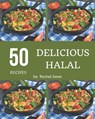 50 Delicious Halal Recipes: An Inspiring Halal Cookbook for You - Rachel Jones - 9798582122135