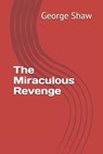 The Miraculous Revenge - SHAW,  George Bernard - 9798585209307