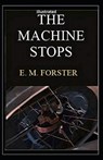 The Machine Stops Illustrated - FORSTER,  E. M. - 9798586542281