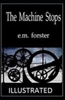 The Machine Stops Illustrated - FORSTER,  E. M. - 9798587532007
