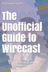The Unofficial Guide to Wirecast: Live video production software - Paul Richards - 9798590559633