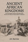 Ancient African Kingdoms - Jim Barrow - 9798592008108