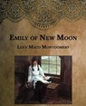 Emily of New Moon: Large Print - MONTGOMERY,  Lucy Maud - 9798592918094