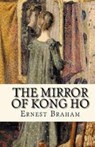 The Mirror of Kong Ho Illustrated - BRAMAH,  Ernest - 9798593607539