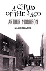 A Child of the Jago Illustrated - MORRISON,  Arthur - 9798593957887