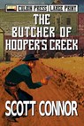 The Butcher of Hooper's Creek: Large Print - Scott Connor - 9798595729949