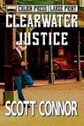 Clearwater Justice: Large Print - Scott Connor - 9798595741705