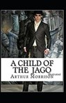 A Child of the Jago Illustrated - MORRISON,  Arthur - 9798596126167