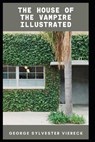 The House of the Vampire Illustrated - VIERECK,  George Sylvester - 9798596573084