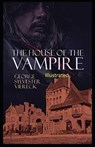 The House of the Vampire Illustrated - VIERECK,  George Sylvester - 9798598406823