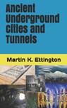 Ancient Underground Cities and Tunnels - Martin K Ettington - 9798600467354