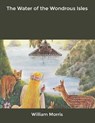 The Water of the Wondrous Isles - MORRIS,  William - 9798600853515