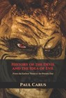 History of the Devil and the Idea of Evil: From the Earliest Times to the Present Day - CARUS,  Paul - 9798604711491