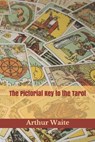 The Pictorial Key to the Tarot: Illustrated - SMITH,  Pamela Colman - 9798604853825