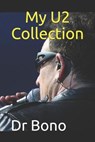 My U2 Collection: Note all about your U2 goodies collection, ideal for U2 fans - Bono - 9798607601324