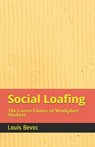 Social Loafing: The Career Choice of Workplace Slackers - Louis Bevoc - 9798615133633