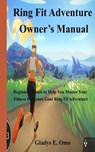 Ring Fit Adventure Owner's Manual: Beginner's Guide to Help You Master Your Fitness Exercise Goal Ring Fit Adventure - OMO,  Gladys E. - 9798623650641