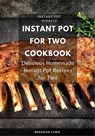 Instant Pot for Two Cookbook: Delicious Homemade Instant Pot Recipes for Two - Brendan Fawn - 9798624202863