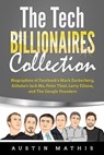 The Tech Billionaires Collection: Biographies of Facebook's Mark Zuckerberg, Alibaba's Jack Ma, Peter Thiel, Larry Ellison, and The Google Founders - Austin Mathis - 9798632780650