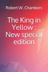 The King in Yellow: New special edition - CHAMBERS,  Robert W. - 9798636565383