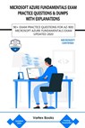 Az-900: Microsoft Azure Fundamentals Exam Practice Questions & Dumps with Explanations: 90+ Exam Practice Questions for Az-900 - Vortex Books - 9798636879152