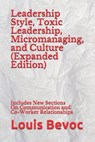 Leadership Style, Toxic Leadership, Micromanaging, and Culture (Expanded Edition) - Rachael Collinson ; Louis Bevoc - 9798643252016
