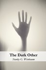The Dark Other - Stanley G. Weinbaum - 9798643788065