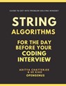 String Algorithms for the day before your Coding Interview - Ue Kiao ; Aditya Chatterjee - 9798645079598