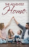 The Adventist Home - WHITE,  Ellen G. - 9798645988531