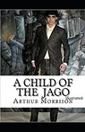 A Child of the Jago Illustrated - MORRISON,  Arthur - 9798646499951