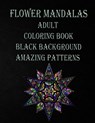 flower mandalas adult coloring book black background amazing patterns: Mandala coloring book for all ages 60 BEAUTIFUL MANDALAS for all agesthe colori - Mandala Coloring Coloring Books - 9798646591525