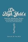 Dr. High Yield's Internal Medicine Notes: Gunner Edition (for the Step 2 CK & Shelf Exams) - Steven Vuu - 9798647767387