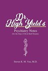 Dr. High Yield's Psychiatry Notes (for the Step 2 CK & Shelf Exams) - Steven Vuu - 9798648069497