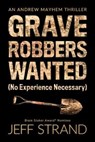 Graverobbers Wanted (No Experience Necessary) - Jeff Strand - 9798648469563