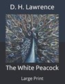The White Peacock - D. H. LAWRENCE,  Lawrence - 9798649293143