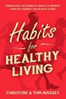 Habits for Healthy Living - MASSEY,  Christine ; Massey, Tom, M.D. - 9798650078012