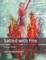 Salted with Fire - GEORGE MACDONALD,  MacDonald - 9798650239420