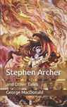 Stephen Archer - GEORGE MACDONALD,  MacDonald - 9798650240747