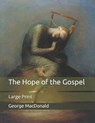 The Hope of the Gospel - GEORGE MACDONALD,  MacDonald - 9798650245032