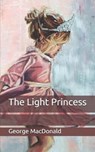 The Light Princess - GEORGE MACDONALD,  MacDonald - 9798650246053