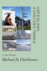 Greenland: A Visitors' Primer: A guide to the world's largest island where the climate-change clock ticks ever more loudly - HUTCHINSON,  Michael a. - 9798652676667