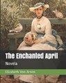 The Enchanted April: Novela - ARNIM,  Elizabeth Von - 9798653248023