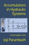 Accumulators in Hydraulic Systems: In the English Units - Joji Parambath - 9798653881503