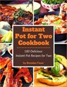 Instant Pot for Two Cookbook: 180 Delicious Instant Pot Recipes for Two - FAWN,  Brendan - 9798663086288