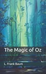 The Magic of Oz - L. FRANK BAUM,  Baum - 9798664343922