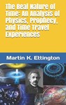 The Real Nature of Time - Martin K Ettington - 9798665543420