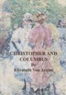 Christopher and Columbus - VON ARNIM,  Elizabeth - 9798666819623