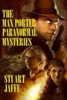 The Max Porter Paranormal Mysteries: Volume 4 - Stuart Jaffe - 9798677251382