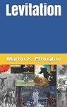 Levitation - Martin K Ettington - 9798677933486